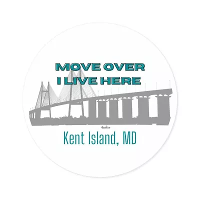 MOVE OVER I LIVE HERE KENT ISLAND MD Teal Round Stickers IndoorOutdoor • $10