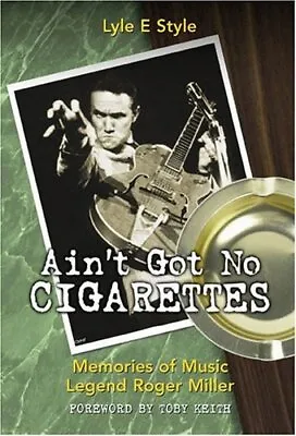 Ain't Got No Cigarettes: Memories Of Music Legend Roger Miller By Style • $46.99