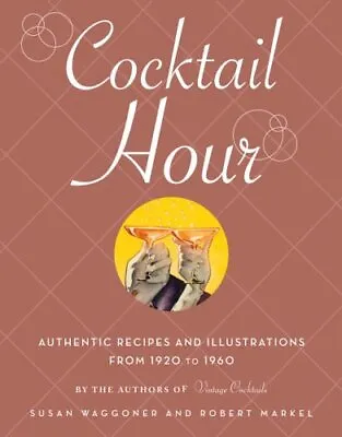 Cocktail Hour:Authentic Recipes And Illustrations... By Waggoner Susan Hardback • £4.51