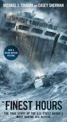 The Finest Hours: The True Story Of The U.S. Coast Guard's Most Daring Se - GOOD • $3.73