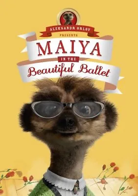 Maiya In The Beautiful Ballet: (Meerkat Tales) (Aleksandr The Meerkat)Aleksand • £2.11