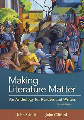 Making Literature Matter: An Anthology For Readers And Writers 7th Seventh Ed • $26.09