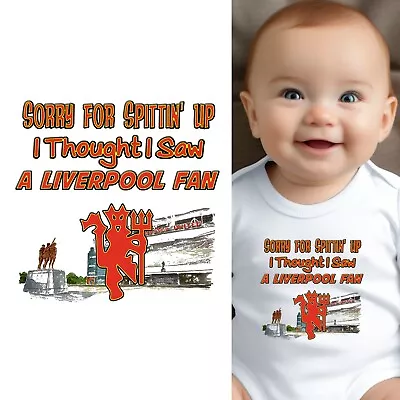 Baby Bodysuit - Sorry For Spittin Up I Thought I Saw A Liverpool Fan For Man U • $14.99