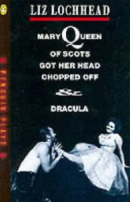 Mary Queen Of Scots Got Her Head Chopped Off & Dracula By Liz Lochhead • £2.88