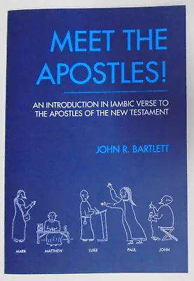 Meet The Apostles An Introduction In Iambic Verse By John R Bartlett. SIGNED • $52.95