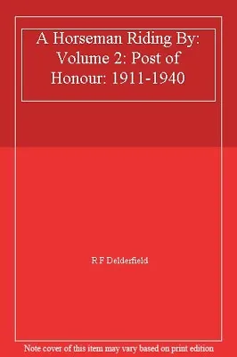 A Horseman Riding By: Volume 2: Post Of Honour: 1911-1940-R. F ..9780340633540 • £3.63
