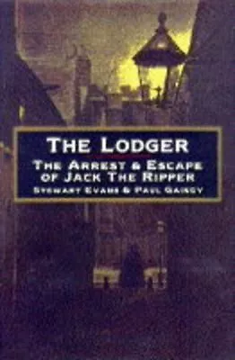 The Lodger: Arrest And Escape Of Jack The Ripper By Stewart P. Evans Paul Gain • £3.42