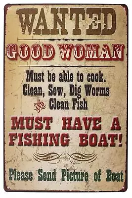 Wanted Good Woman Must Have A Fishing Boat Metal Tin Sign Vintage Art Poster • $14.98