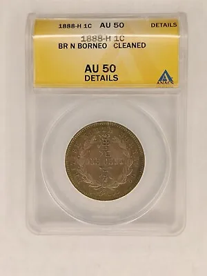 1888 H British North Borneo 1 Cent  BN AU50 Details ANACS Cleaned Rare Coin 1B • $125