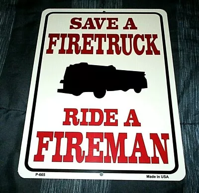 SAVE A FIRE TRUCK - RIDE A FIREMAN Metal Sign #6 - NEW** • $11.99