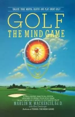 Golf: The Mind Game - Paperback By Mackenzie Marlin M. - GOOD • $3.73