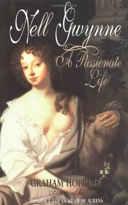 Nell Gwynne: A Passionate Life By Graham Hopkins. 9781861056153 • £2.39
