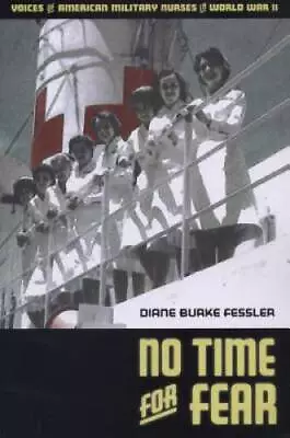 No Time For Fear: Voices Of American Military Nurses In World War II - GOOD • $7.43