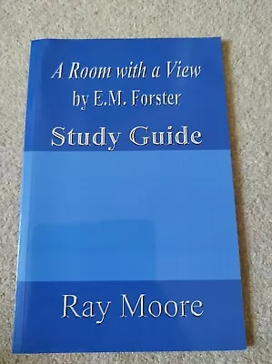 A Room With A View (E.M. Forster) Study Guide Ray Moore • £2