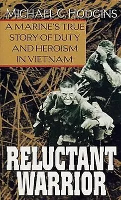 Reluctant Warrior: A Marine's True Story Of Duty And Heroism In Vietnam By... • £8.25