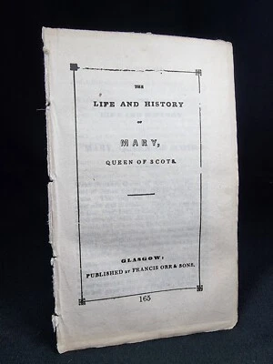 £14 • Buy 1850 CHAPBOOK The Life And History Of Mary Queen Of Scots Glasgow Francis Orr