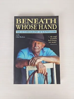 Beneath Whose Hand The Autobiography Of R.M. Williams Rare Paperback Australiana • $22.99