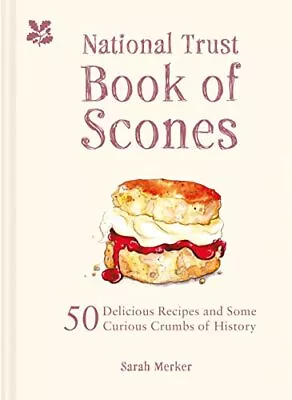 The National Trust Book Of Scones: 50 Delicious Recipes And ... By Merker Sarah • £6.49