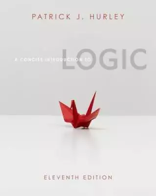 A Concise Introduction To Logic - Hardcover By Hurley Patrick J. - GOOD • $79.76