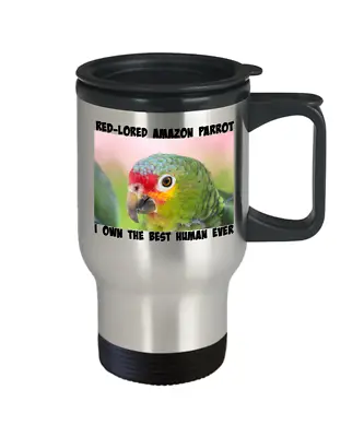 $30.99 • Buy Red-Lored Amazon Parrot Travel Mug, I Own The Best Human Ever To Go Cup, Gift