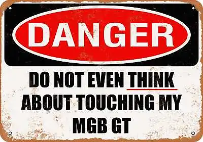 Metal Sign - Do Not Touch My MGB GT -- Vintage Look • $18.66