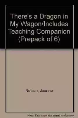 There's A Dragon In My Wagon/Includes - Paperback By Nelson Joanne - Acceptable • $4.26