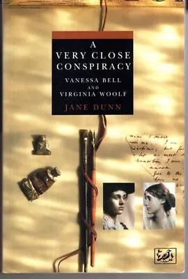 A Very Close Conspiracy : Vanessa Bell And Virginia Woolf : Jane Dunn • £5