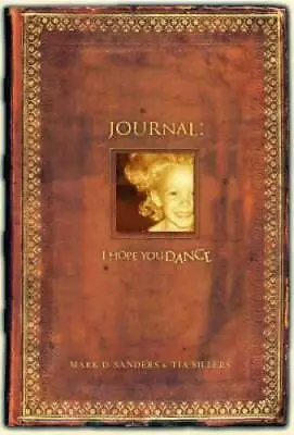 I Hope You Dance Journal - Hardcover By Sanders Mark D. - GOOD • $13.38