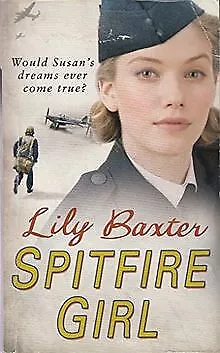 LILY BAXTER SPITFIRE GIRLS By LILY BAXTER | Book | Condition Very Good • £3.36
