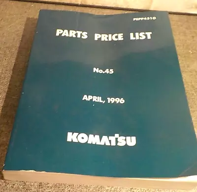 Komatsu DEALER PARTS PRICE LIST MANUAL CATALOG QUICK  BOOK NO 45 PEPP4510 1996 • $13.99