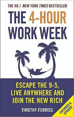 The 4-Hour Work Week: Escape The 9-5 Live Anywhere And Join The New Rich By... • $36.54