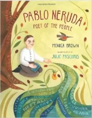 Pablo Neruda: Poet Of The People - Paperback By Monica Brown - GOOD • $4.04