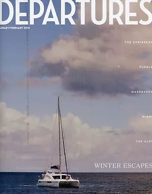 Departures Magazine January - February 2018 / Winter Escapes / 122Pages • $9.50