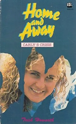 Home And Away: Carly's Crisis-Trish Howarth • £35.43