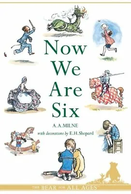 Now We Are Six (Winnie-the-Pooh) By A. A. Milne E. H. Shepard. 9781405229937 • £3.07