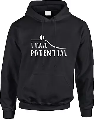 I Have Potential Science Physics Potential Energy Joke Meme Funny Mens Hoodie • $39.95