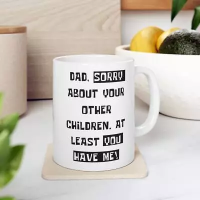 Dad Sorry About Your Other Children. At Least You Have Me! Funny/Sarcastic Hand • $16