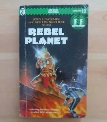 Fighting Fantasy 18  Rebel Planet By Ian Livingstone Steve Jackson. PB 1985 • $25