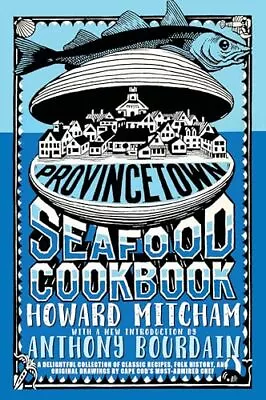 Provincetown Seafood Cookbook By Bourdain Anthony Paperback / Softback Book The • $18.38