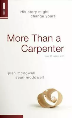 More Than A Carpenter By McDowell Josh D.; McDowell Sean • $5.16