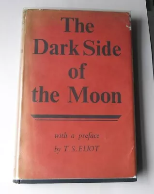 The Dark Side Of The Moon - Out Of Print Book - Preface By T.S. Eliot • $25