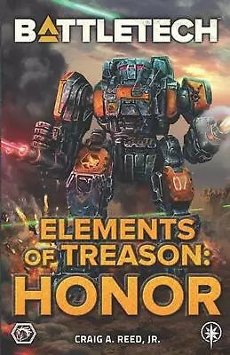 BattleTech: Elements Of Treason: Honor By Craig A. Reed Jr Paperback Book • $49.26