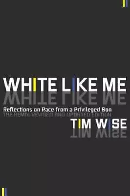 White Like Me: Reflections On Race From A Privileged Son - Paperback - GOOD • $3.78