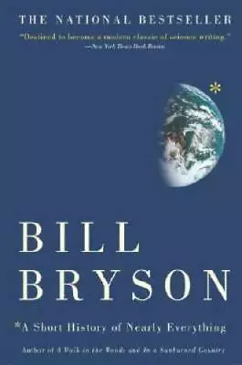 A Short History Of Nearly Everything - Hardcover By Bryson Bill - GOOD • $5.35