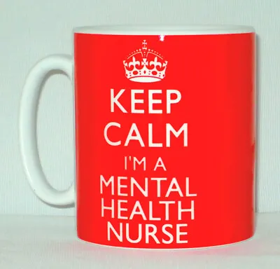 Keep Calm I'm A Mental Health Nurse Mug Can Personalise Great Therapist Gift Cup • £10.99
