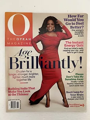 O The Oprah Magazine Age Brilliantly! June 2014 Magazine • $11.99