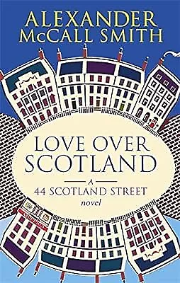 Love Over Scotland Vol.3  (44 Scotland Street Series) McCall Smith Alexander • £2.86