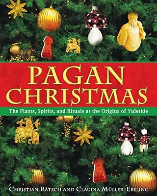 Pagan Christmas: The Plants Spirits And R... By Müller-Ebeling Cla Paperback • £47.99