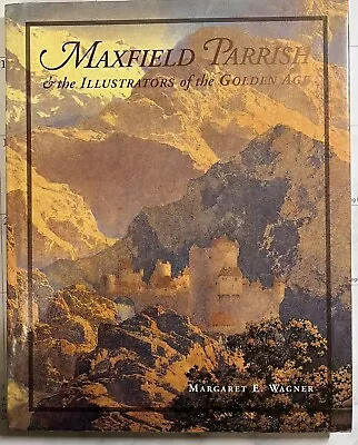 Maxfield Parrish And The Illustrators Of The Golden Age By Margaret E. Wagner... • $5.99