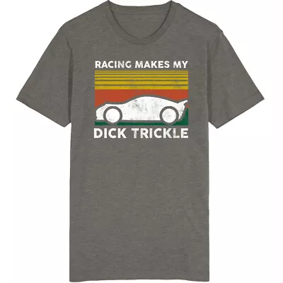 Racing Makes My Dick Trickle Sunset Funny Distressed Vintage T Shirt • $14.99